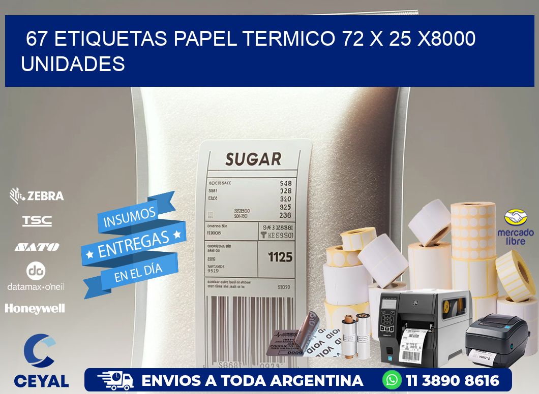 67 ETIQUETAS PAPEL TERMICO 72 x 25 X8000 UNIDADES