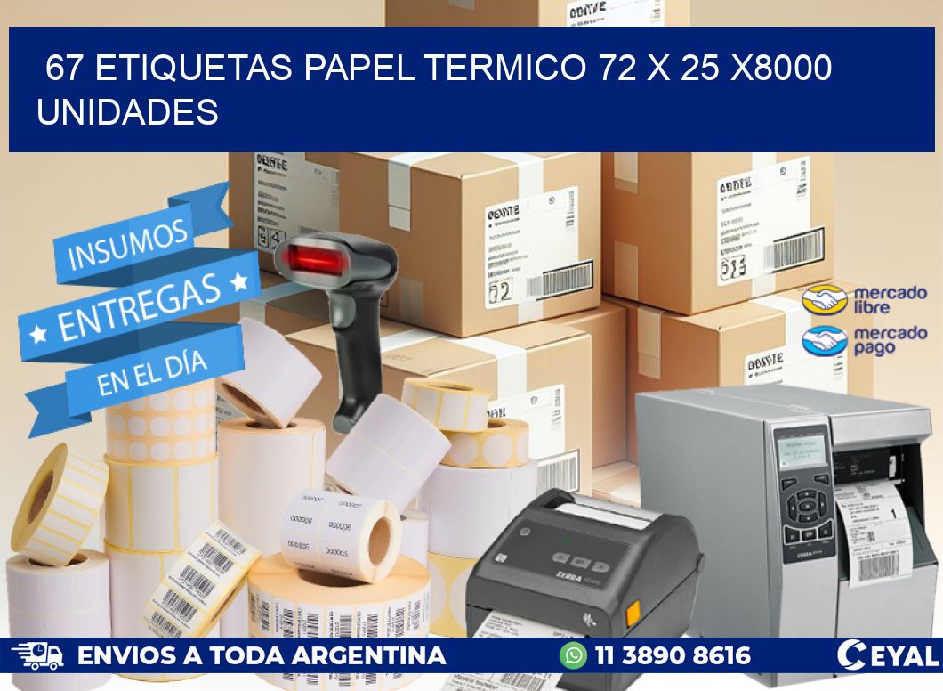 67 ETIQUETAS PAPEL TERMICO 72 x 25 X8000 UNIDADES