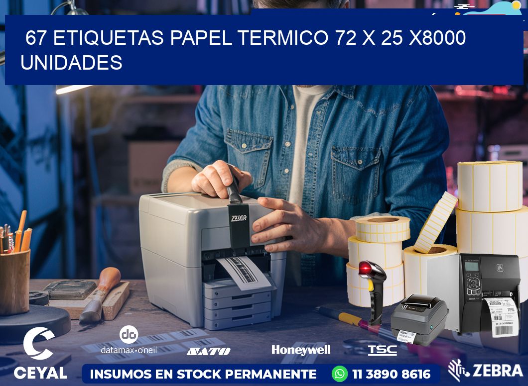 67 ETIQUETAS PAPEL TERMICO 72 x 25 X8000 UNIDADES