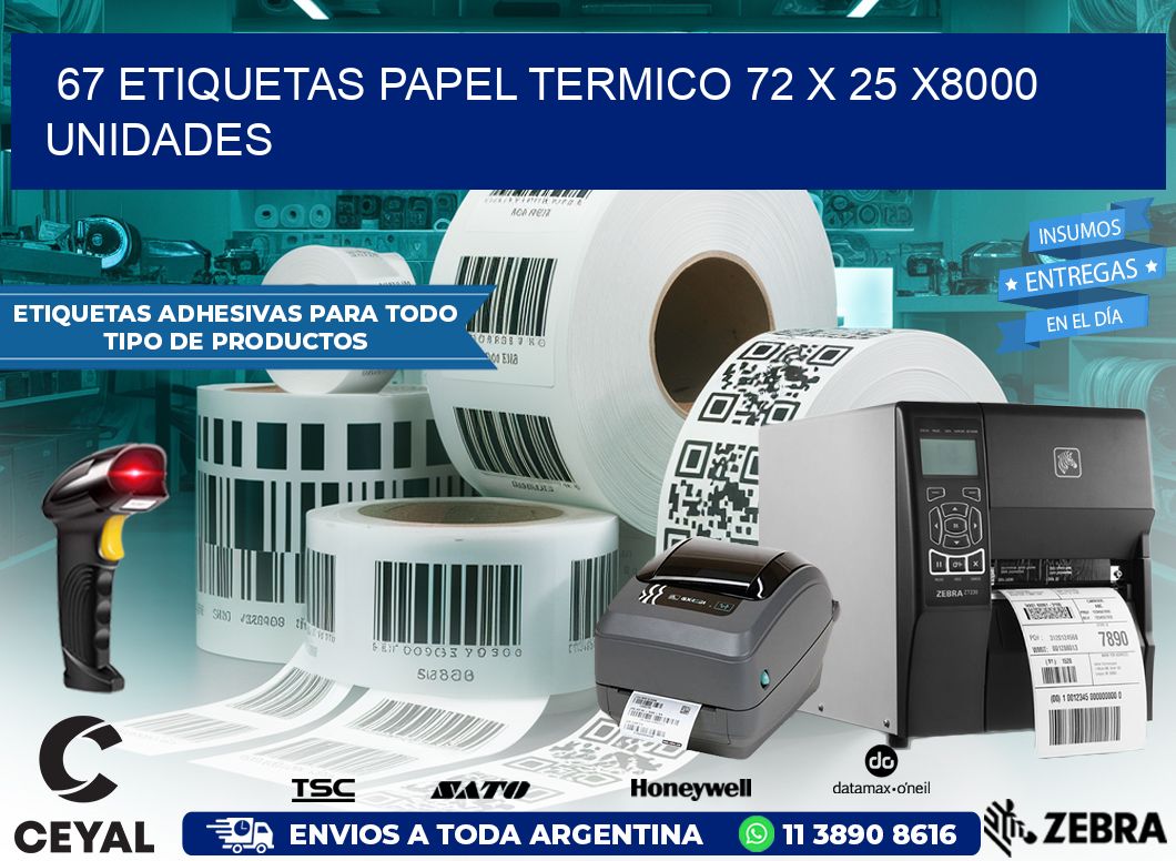 67 ETIQUETAS PAPEL TERMICO 72 x 25 X8000 UNIDADES