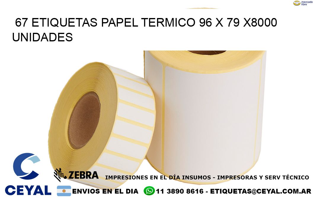 67 ETIQUETAS PAPEL TERMICO 96 x 79 X8000 UNIDADES