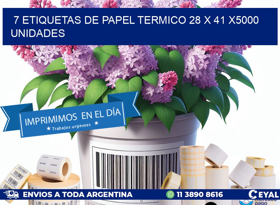 7 ETIQUETAS DE PAPEL TERMICO 28 x 41 X5000 UNIDADES