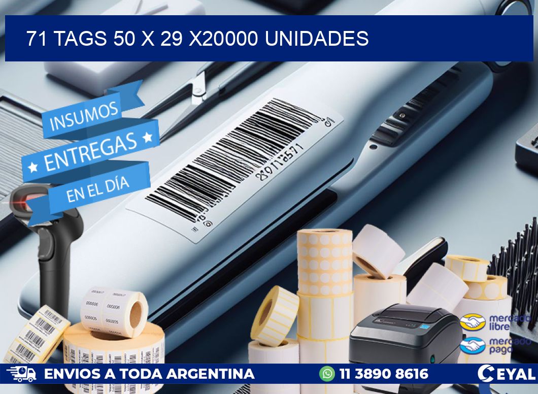 71 TAGS 50 x 29 X20000 UNIDADES