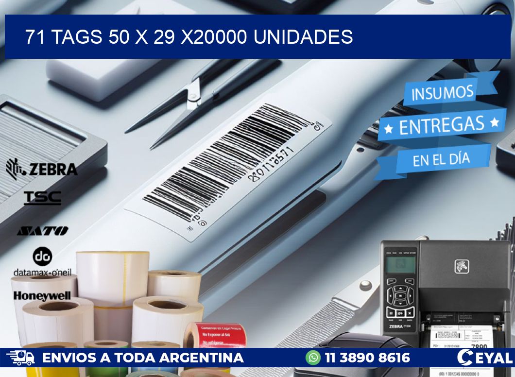 71 TAGS 50 x 29 X20000 UNIDADES