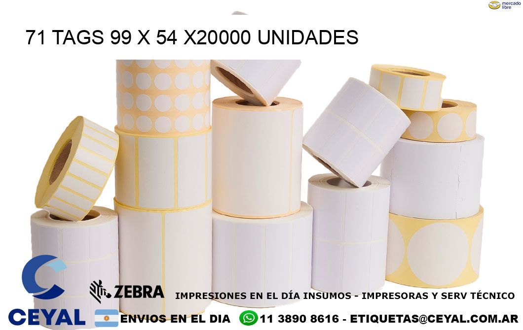 71 TAGS 99 x 54 X20000 UNIDADES