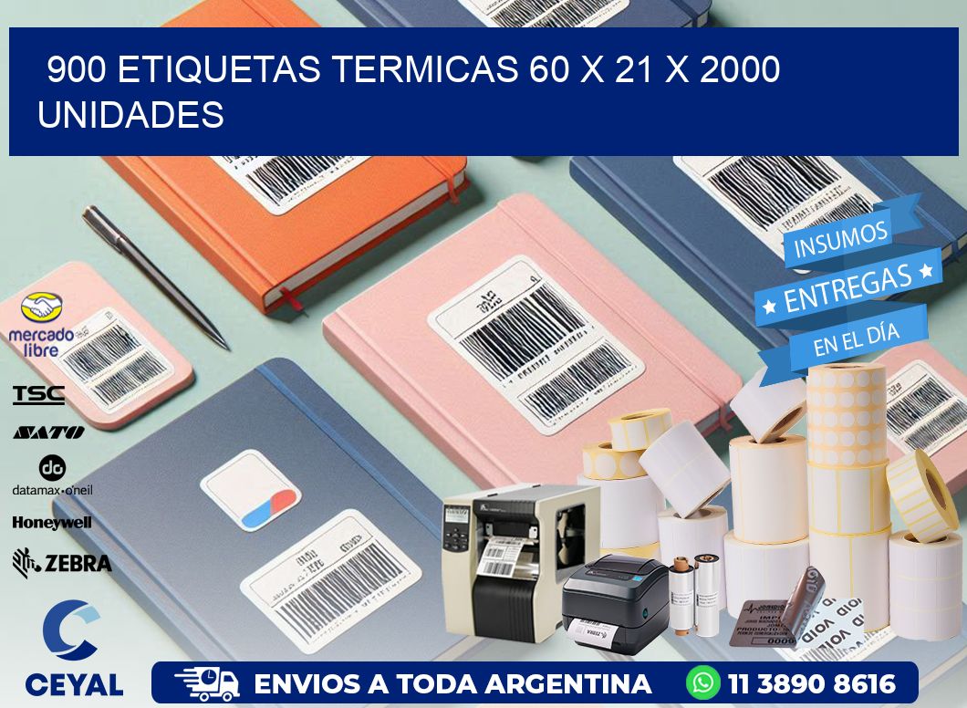 900 ETIQUETAS TERMICAS 60 x 21 X 2000 UNIDADES