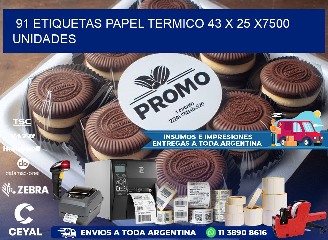 91 ETIQUETAS PAPEL TERMICO 43 x 25 X7500 UNIDADES