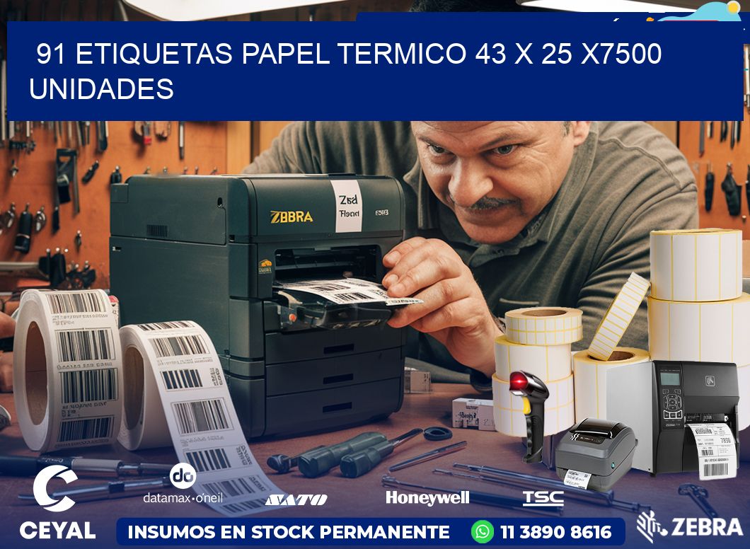 91 ETIQUETAS PAPEL TERMICO 43 x 25 X7500 UNIDADES