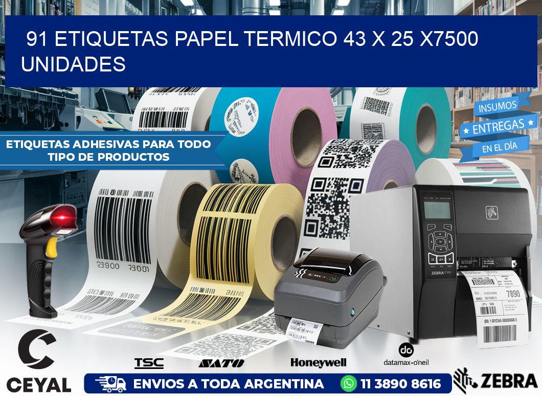 91 ETIQUETAS PAPEL TERMICO 43 x 25 X7500 UNIDADES