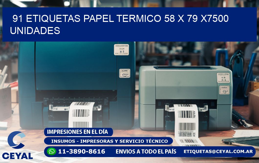 91 ETIQUETAS PAPEL TERMICO 58 x 79 X7500 UNIDADES