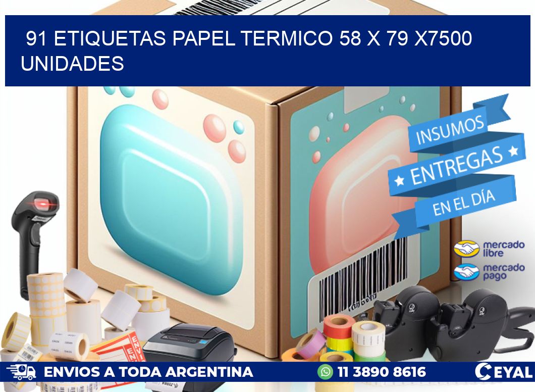 91 ETIQUETAS PAPEL TERMICO 58 x 79 X7500 UNIDADES