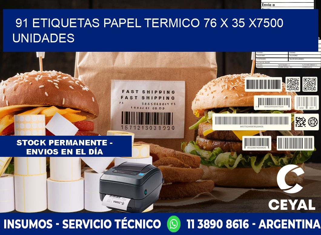 91 ETIQUETAS PAPEL TERMICO 76 x 35 X7500 UNIDADES