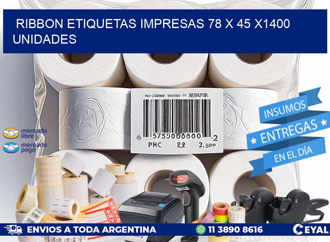 RIBBON ETIQUETAS IMPRESAS 78 x 45 X1400 UNIDADES