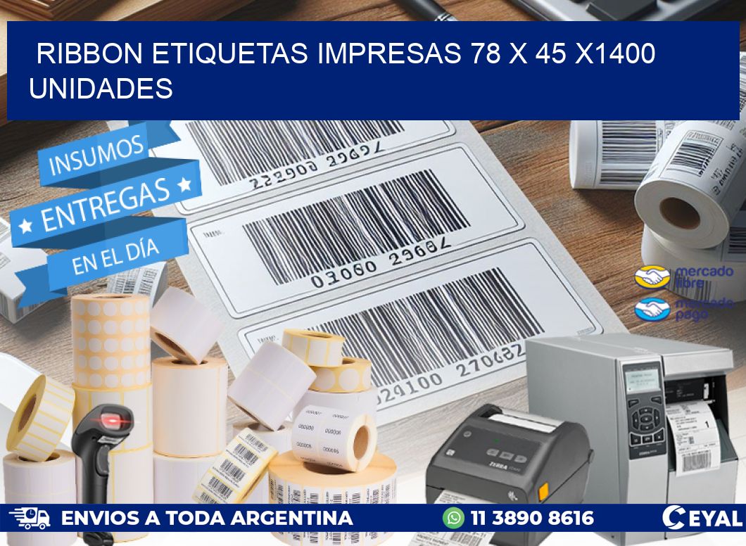 RIBBON ETIQUETAS IMPRESAS 78 x 45 X1400 UNIDADES