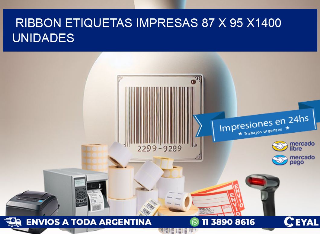 RIBBON ETIQUETAS IMPRESAS 87 x 95 X1400 UNIDADES