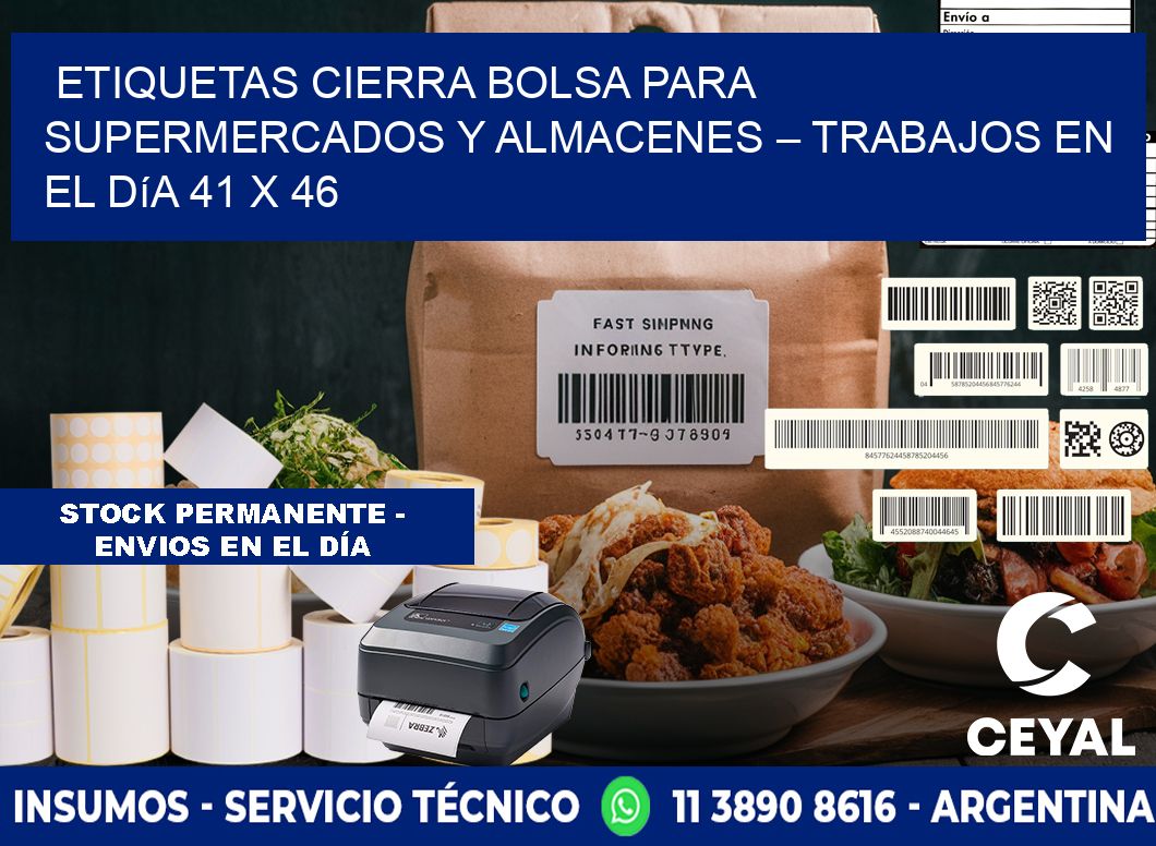 Etiquetas cierra bolsa para supermercados y almacenes – Trabajos en el día 41 x 46