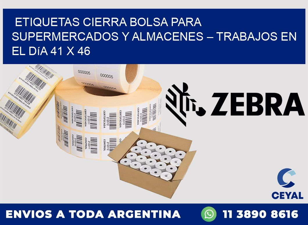 Etiquetas cierra bolsa para supermercados y almacenes – Trabajos en el día 41 x 46