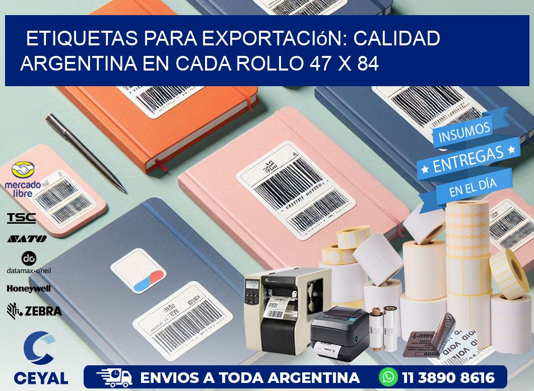 Etiquetas para Exportación: Calidad Argentina en Cada Rollo 47 x 84