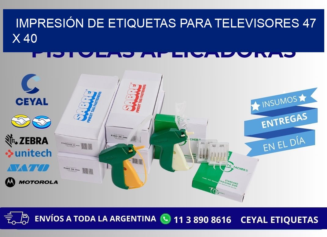 IMPRESIÓN DE ETIQUETAS PARA TELEVISORES 47 x 40