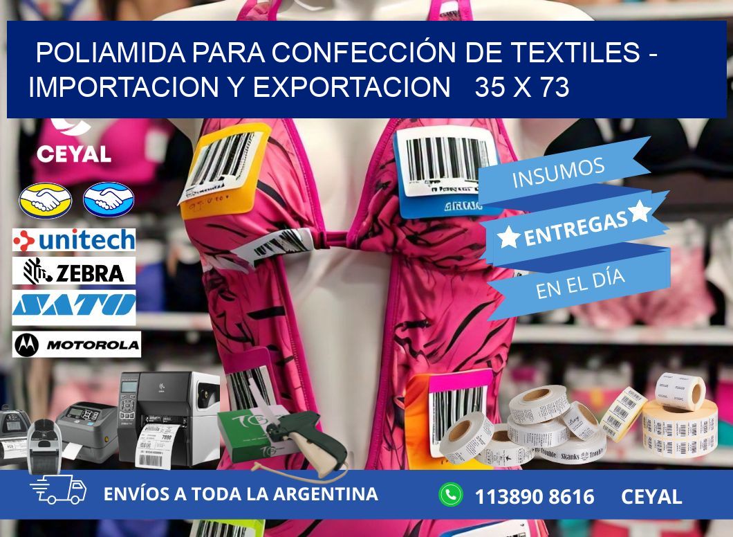 POLIAMIDA PARA CONFECCIÓN DE TEXTILES - IMPORTACION Y EXPORTACION   35 x 73