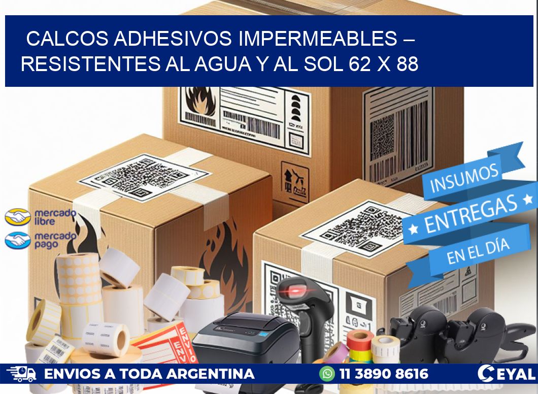 Calcos Adhesivos Impermeables – Resistentes al Agua y al Sol 62 x 88
