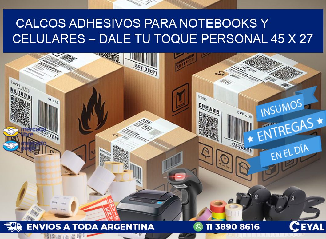 Calcos Adhesivos para Notebooks y Celulares – Dale Tu Toque Personal 45 x 27