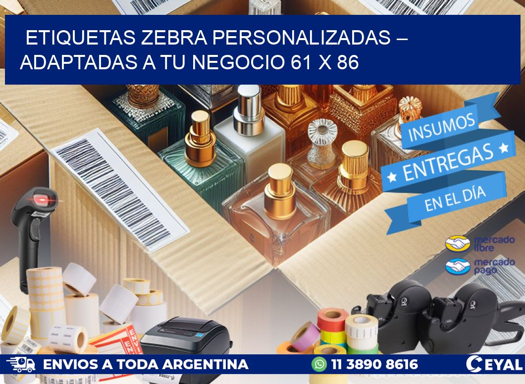 Etiquetas Zebra Personalizadas – Adaptadas a tu Negocio 61 x 86