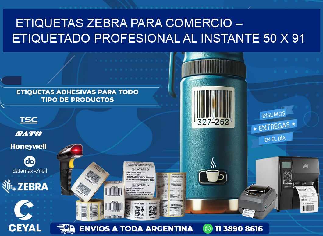 Etiquetas Zebra para Comercio – Etiquetado Profesional al Instante 50 x 91