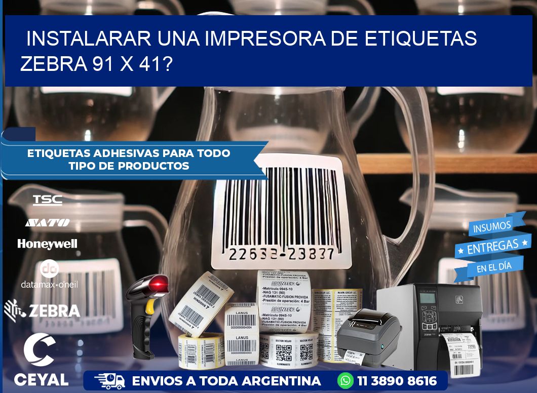 instalarar una Impresora de etiquetas Zebra 91 x 41?