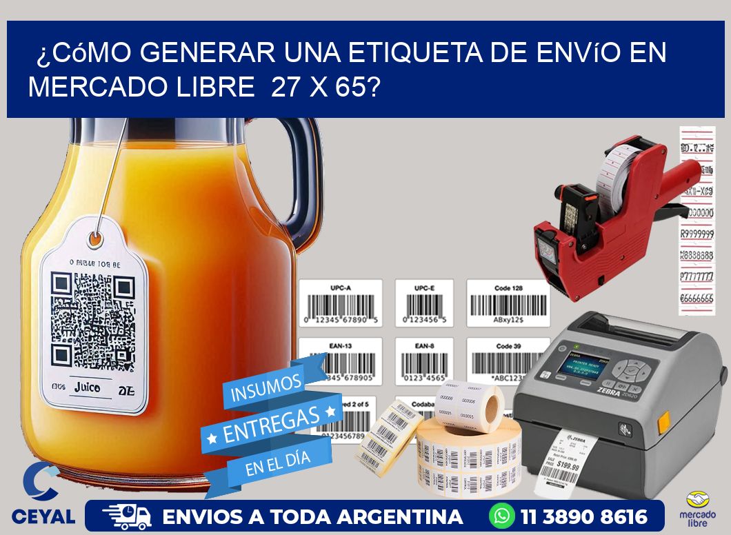 ¿Cómo generar una etiqueta de envío en Mercado Libre  27 x 65?