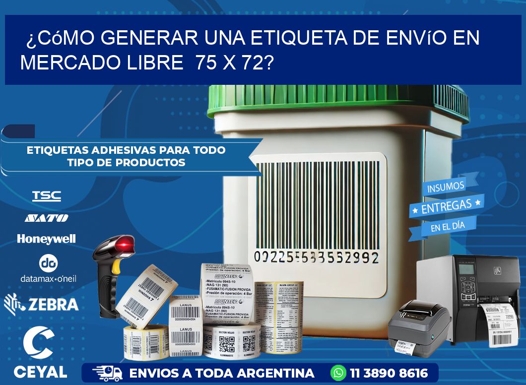 ¿Cómo generar una etiqueta de envío en Mercado Libre  75 x 72?