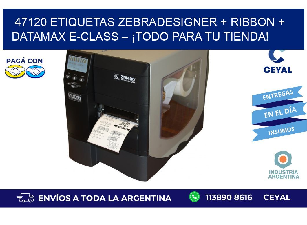 47120 ETIQUETAS ZebraDesigner + Ribbon + Datamax E-Class – ¡Todo para tu tienda!