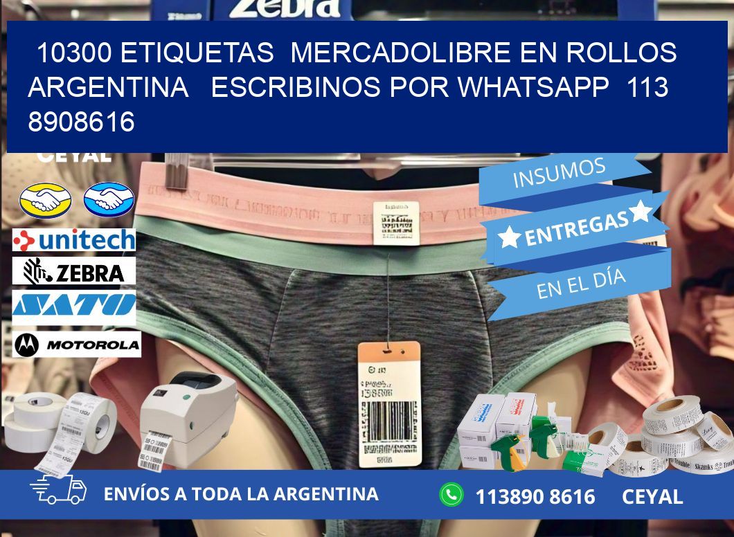 10300 ETIQUETAS  MERCADOLIBRE EN ROLLOS ARGENTINA   ESCRIBINOS POR WHATSAPP  113 8908616