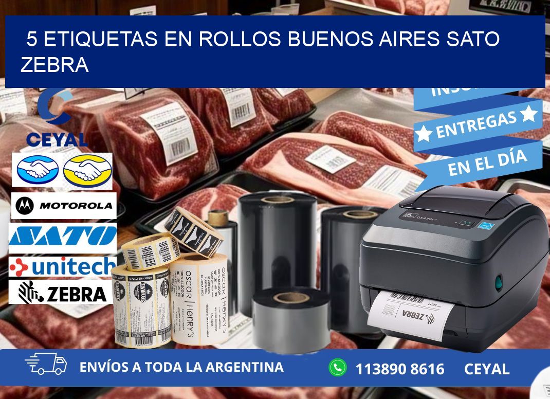 5 ETIQUETAS EN ROLLOS BUENOS AIRES SATO ZEBRA