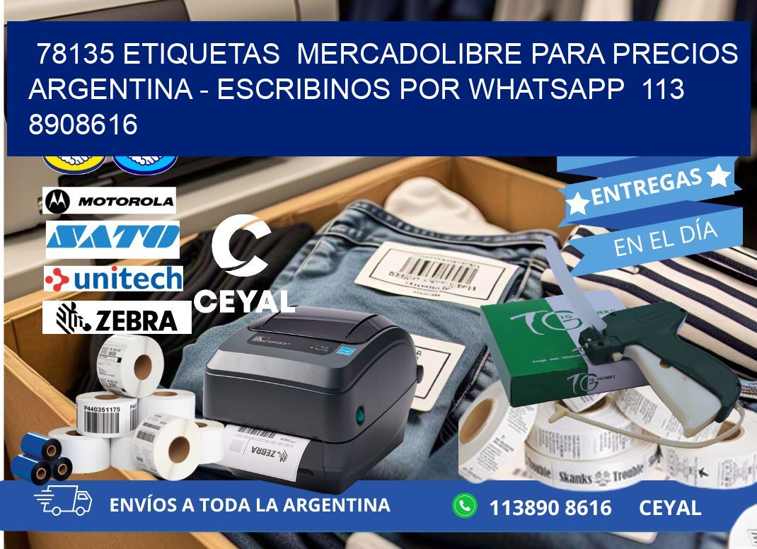 78135 ETIQUETAS  MERCADOLIBRE PARA PRECIOS ARGENTINA – ESCRIBINOS POR WHATSAPP  113 8908616