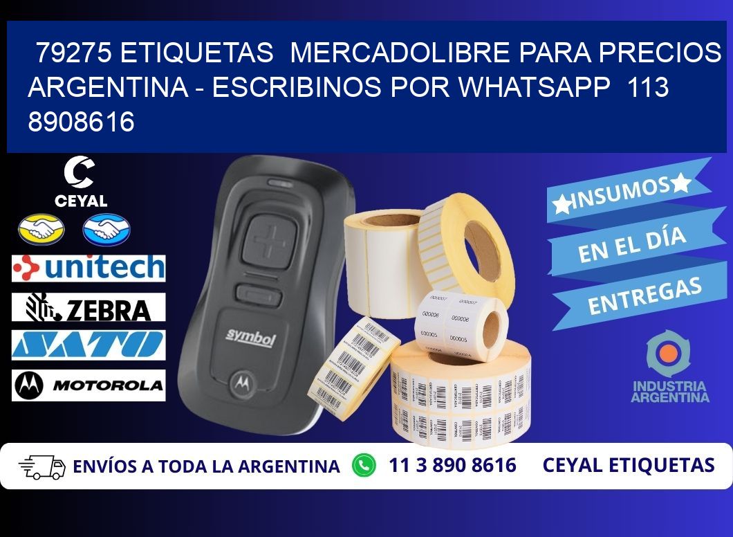 79275 ETIQUETAS  MERCADOLIBRE PARA PRECIOS ARGENTINA – ESCRIBINOS POR WHATSAPP  113 8908616
