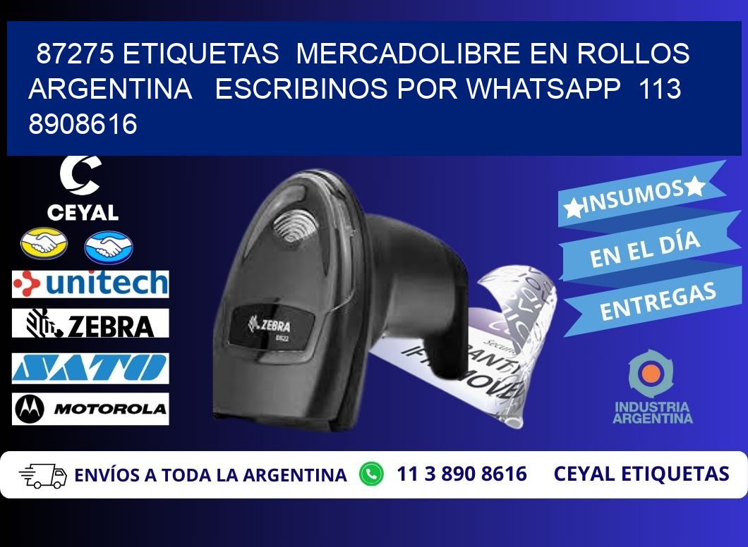 87275 ETIQUETAS  MERCADOLIBRE EN ROLLOS ARGENTINA   ESCRIBINOS POR WHATSAPP  113 8908616