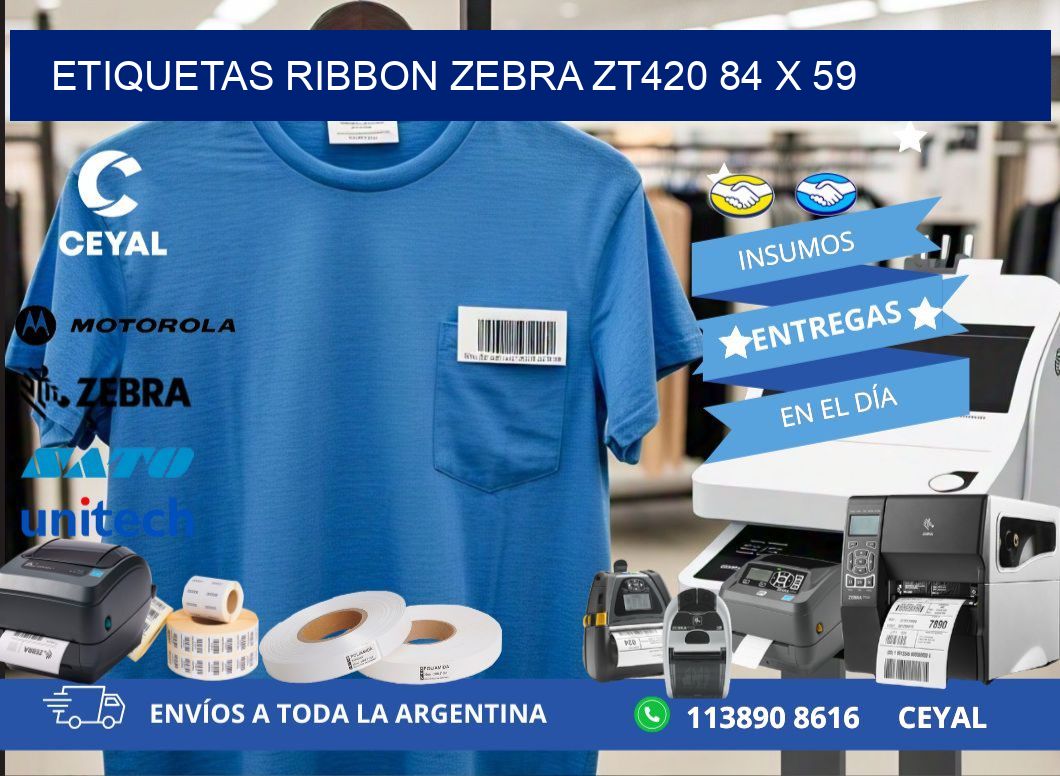 ETIQUETAS RIBBON Zebra ZT420 84 x 59