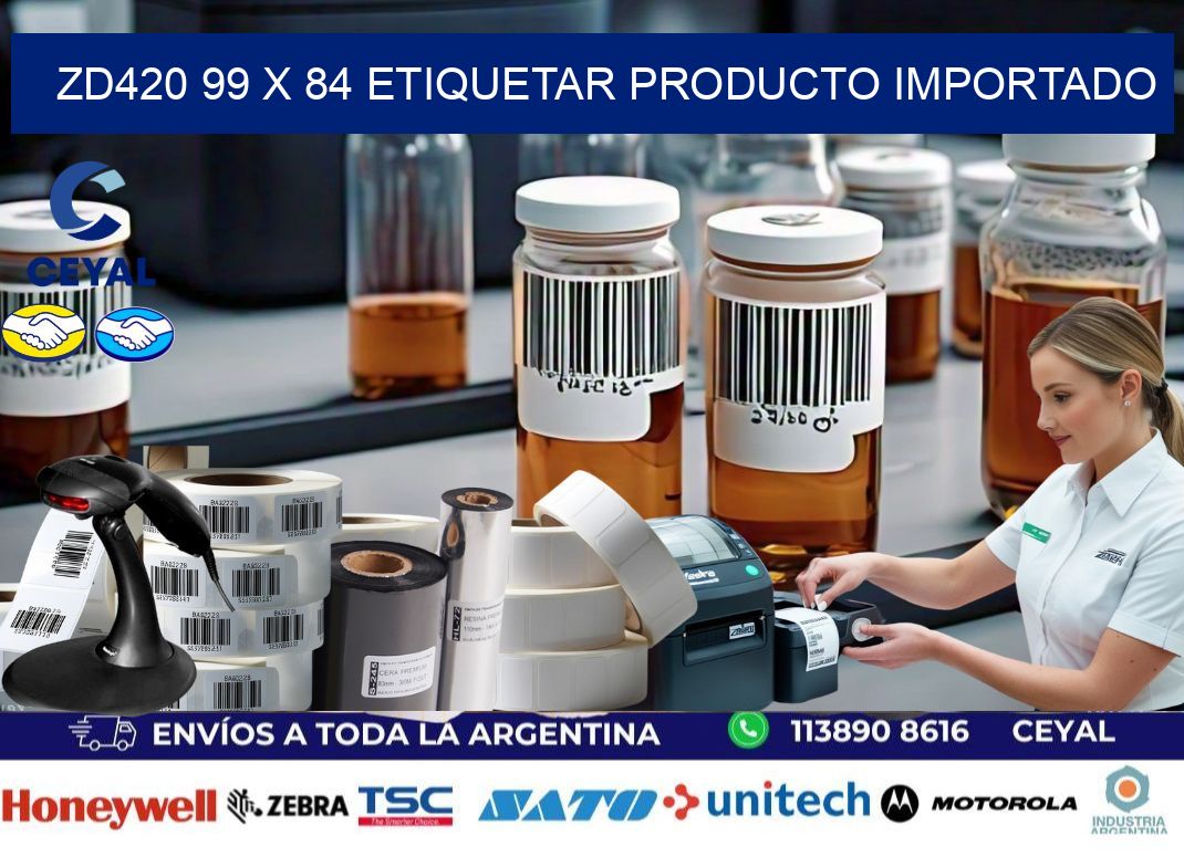 ZD420 99 x 84 ETIQUETAR PRODUCTO IMPORTADO