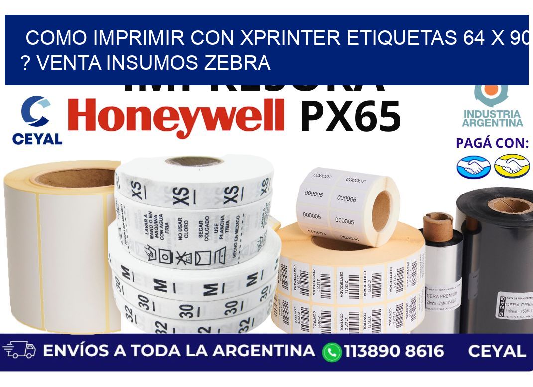 como imprimir con xprinter etiquetas 64 x 90 ? venta insumos zebra