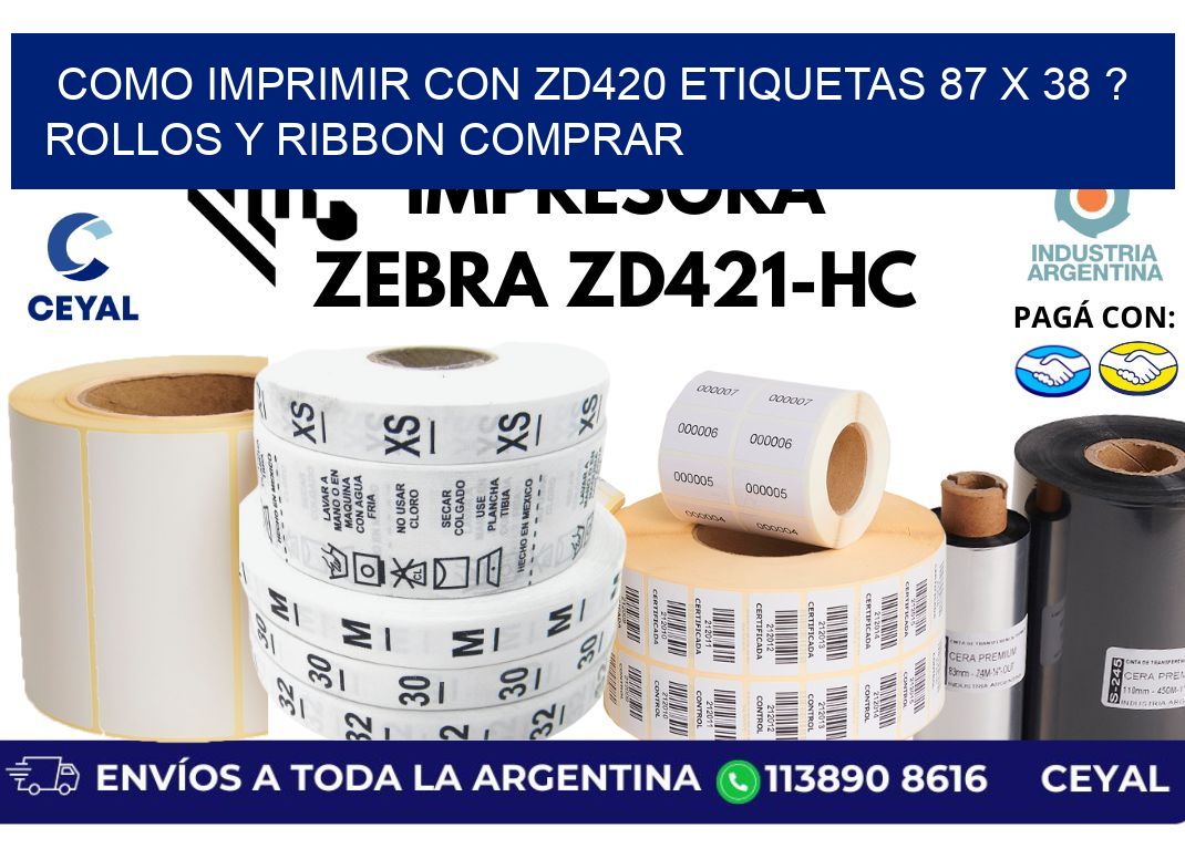 como imprimir con zd420 etiquetas 87 x 38 ? Rollos y Ribbon comprar