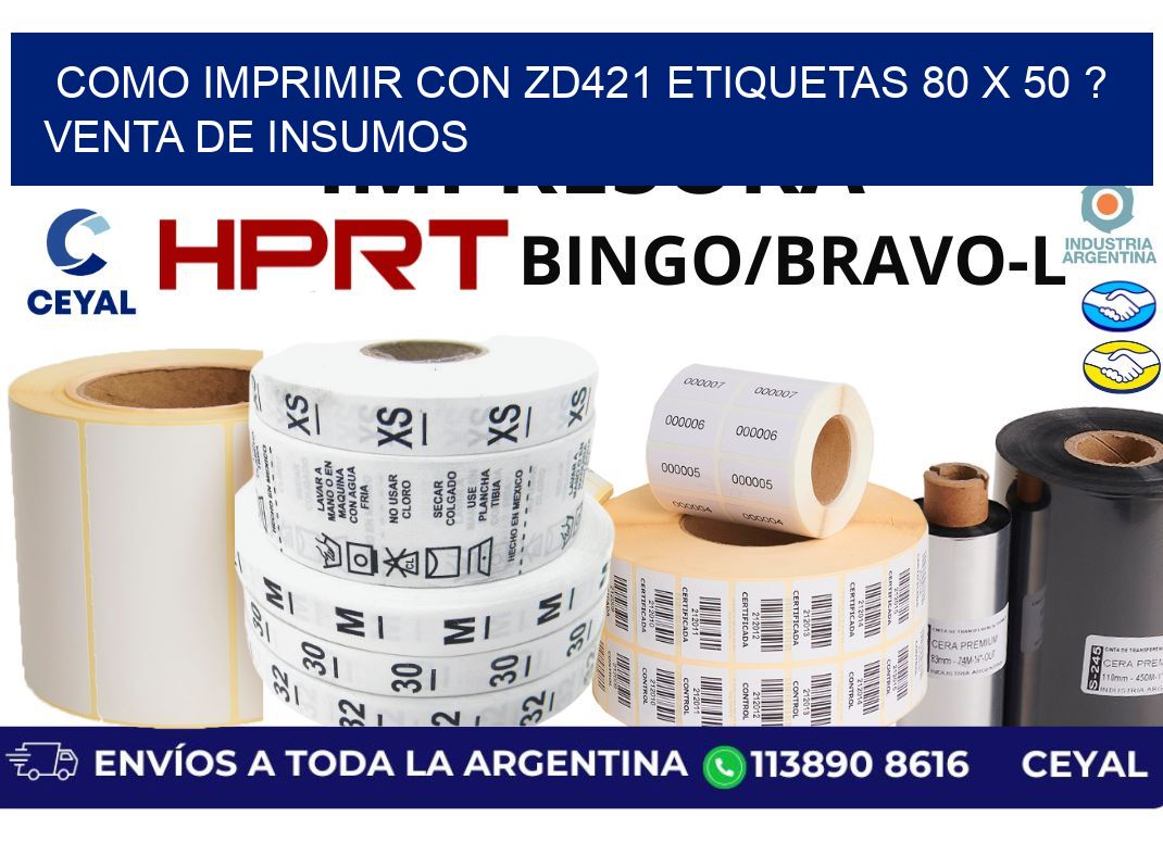 como imprimir con zd421 etiquetas 80 x 50 ? Venta de insumos