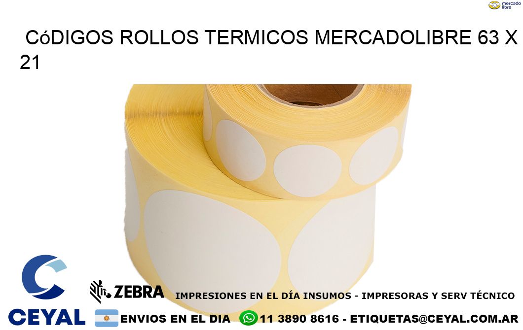 Códigos ROLLOS TERMICOS MERCADOLIBRE 63 x 21