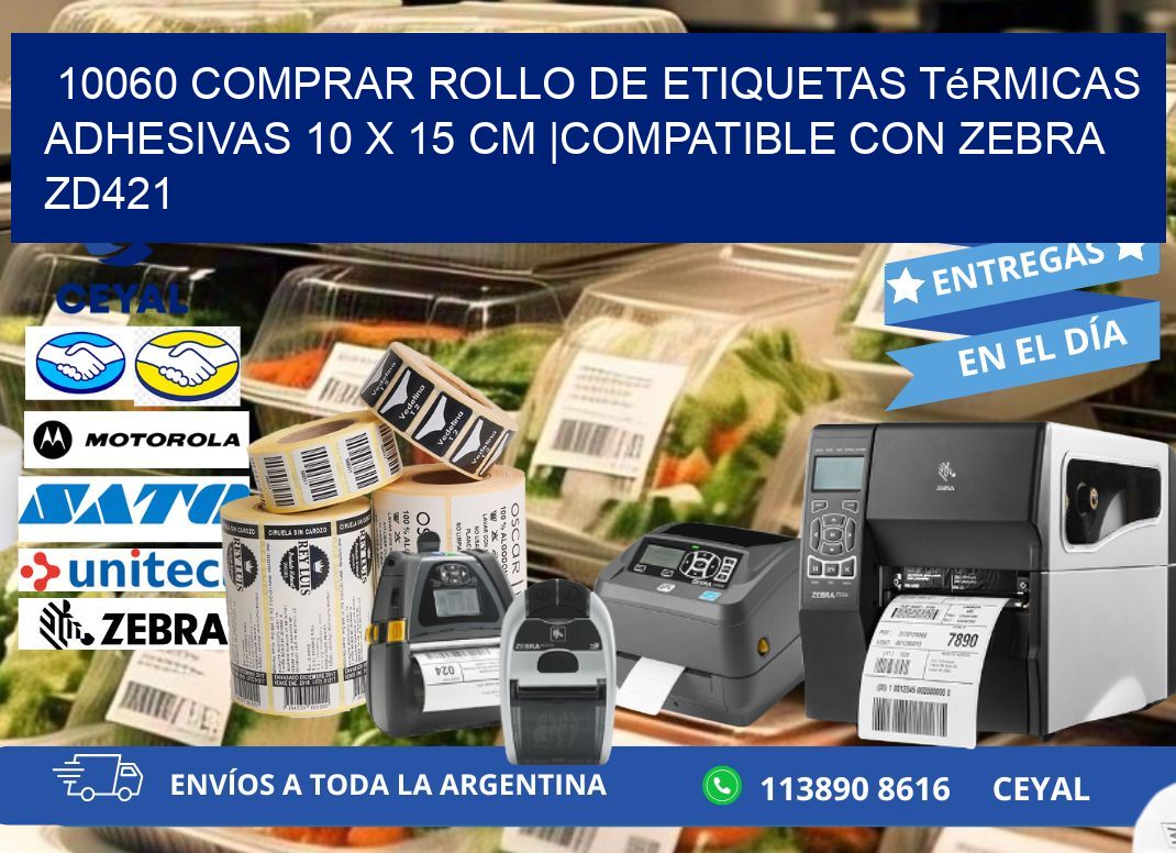 10060 Comprar Rollo de Etiquetas Térmicas Adhesivas 10 x 15 cm |Compatible con Zebra ZD421