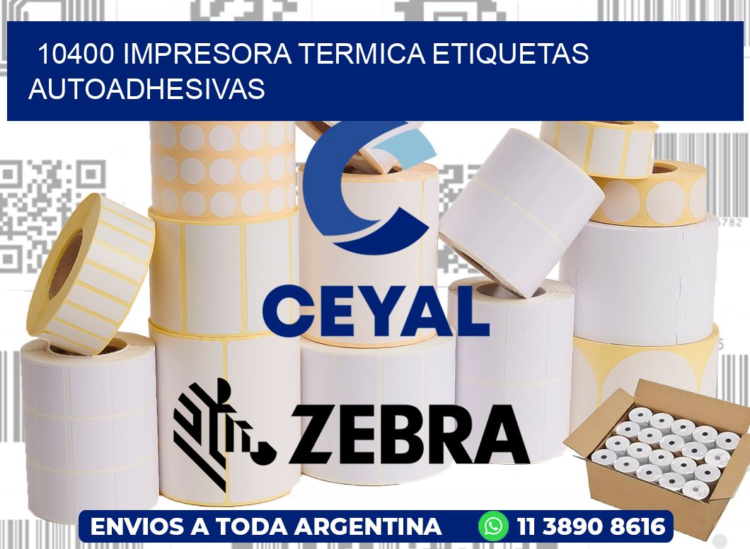 10400 Impresora termica etiquetas autoadhesivas