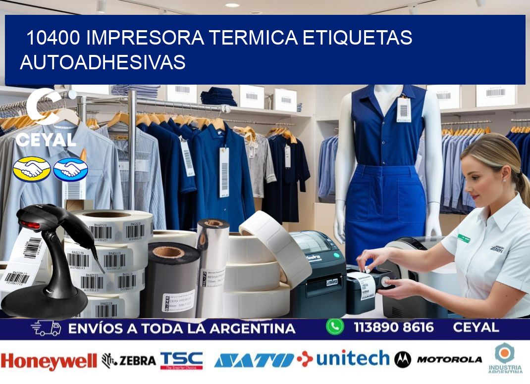 10400 Impresora termica etiquetas autoadhesivas