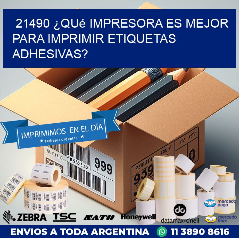 21490 ¿Qué impresora es mejor para imprimir etiquetas adhesivas?