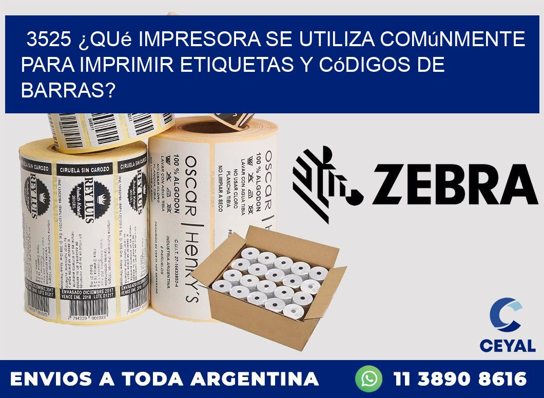 3525 ¿Qué impresora se utiliza comúnmente para imprimir etiquetas y códigos de barras?