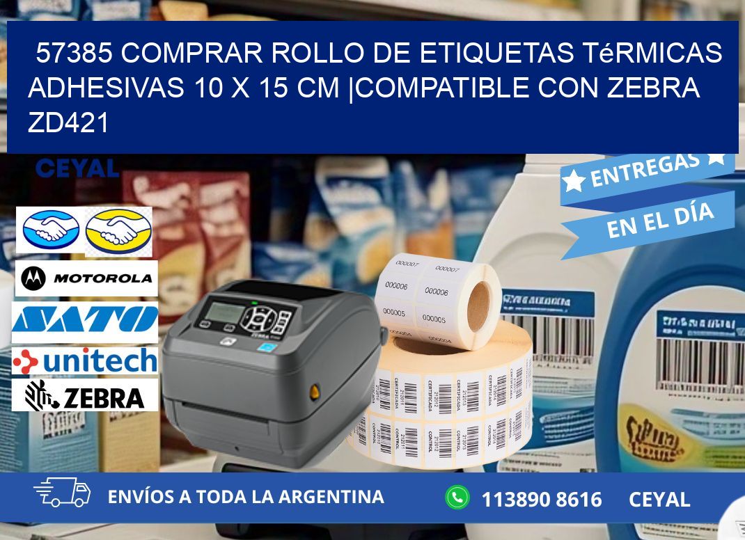 57385 Comprar Rollo de Etiquetas Térmicas Adhesivas 10 x 15 cm |Compatible con Zebra ZD421