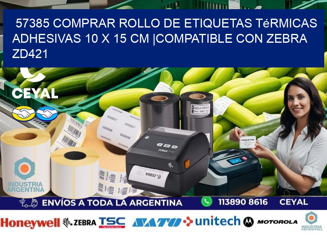 57385 Comprar Rollo de Etiquetas Térmicas Adhesivas 10 x 15 cm |Compatible con Zebra ZD421